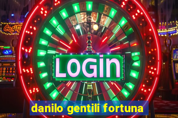 danilo gentili fortuna